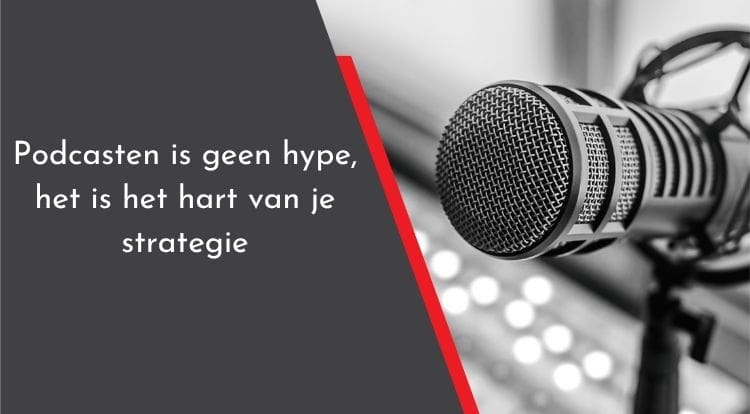 Podcastmicrofoon met titel 'Podcasten is geen hype, het is het hart van je strategie' – aflevering van Zichtbaar in geluid over podcasten als strategisch kanaal.